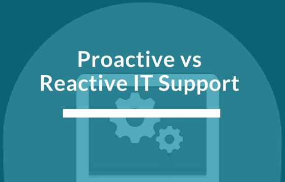 Reactive vs. Proactive IT Support
